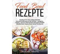 Food Bowl Rezepte Kochbuch fA14r Clean Eating Ge. Profis<|
