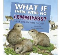 Food Chain Reactions What If There Were No Lemmings? a Book About the Tundra Ecosystem