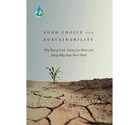 Food Choice and Sustainability: Why Buying Local, Eating Less Meat, and Taking Baby Steps Won't Work