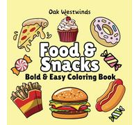 Food Coloring Book: A Tasty Coloring Adventure with Bold Outlines Featuring Snacks and Fast Food Favorites for All Ages
