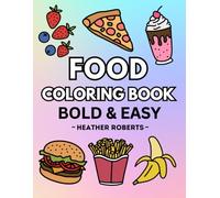 Food Coloring Book: Bold & Easy Designs for Adults and Children (Bold & Easy Coloring Books)