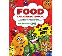 Food Coloring Book For Kids Ages 3-5: Fun and Learning Coloring Pages for Toddlers and Preschoolers (Large Print Children’s Activity Book)