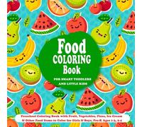 Food Coloring Book for Smart Toddlers & Little Kids: Preschool Coloring Book with Fruit, Vegetables, Pizza, Ice Cream & Other Food Items to Color for ... Ages 1-3, 2-4 (Preschool Coloring Books)