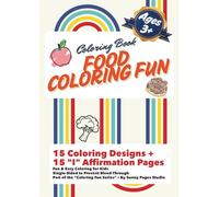 Food Coloring Fun: Coloring Book for Kids Ages 3 and Up • 15 Coloring Designs + 15 “I” Affirmation Pages • Single-Sided (Coloring Fun Series)