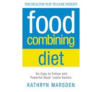 Food Combining Diet: The Healthy Way to Lose Weight