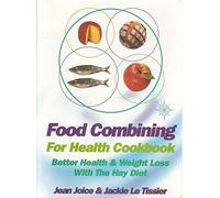 Food Combining for Health Cookbook: Better health and weight loss with the Hay Diet
