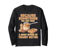 Food Couples You Just Need A Spoon of Peanut Butter Long Sleeve T-Shirt