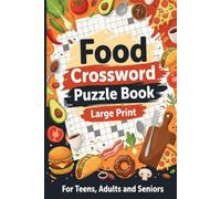 Food Crossword Puzzle Book: 60 Large Print Puzzles for Relaxation, Stress Relief & Culinary Adventure | A Delicious Food-Themed Escape with 600 Tasty ... Solutions (Best Gifts for Seniors and Adults)