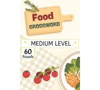 Food Crossword Puzzle Book: Food Lover's Crossword Puzzles: Relax, Learn, and Challenge Yourself with Over 60 Themed Brain Games
