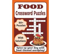 Food Crossword Puzzles: Fun and Relaxing Food-Themed Crossword Puzzles for Adults | 50+ Culinary Word Games for Cozy Evenings, Travel, or Quiet Mornings