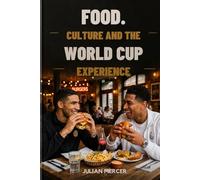 FOOD, CULTURE, AND THE WORLD CUP EXPERIENCE