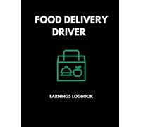 Food Delivery Driver Logbook: Daily Earnings, Tips, Deliveries, Expenses & Mileage Tracker for Gig Economy Side Hustle Drivers: Daily Income & Expense ... for Drivers to Record Pay, Deliveries & Costs