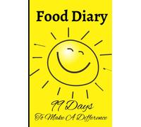 Food Diary - 99 Days To Make A Difference: Food Logging, Calorie Counting, Weight Loss Tracker, Daily Steps Taken Logbook, Water Intake Tracking, Slimming Journal - Sunshine Yellow