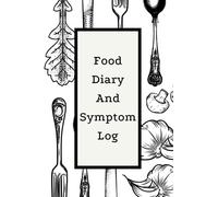 Food Diary And Symptom Log: Daily Food Intake Journal, Food Symptom Tracker, Daily Food Diary For Allergy And Intolerance Tracking, Food Diary and Symptom Tracker