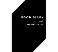 FOOD DIARY and Symptom Log: Help yourself with this easy-to-use food sensitivity diary, symptom log and tracking book to discover potential food allergies, sensitivities and intolerances