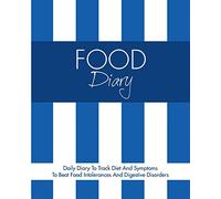 Food Diary: Daily Diary To Track Diet And Symptoms To Beat Food Intolerances And Digestive Disorders