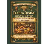 Food & Dining Through History: A Historical Word Search Puzzle Book Exploring Meals, Markets & Dining Customs Across Civilizations (Life & Culture Through the Ages)