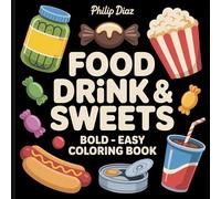 Food drink and sweets bold easy coloring book: Bold and Easy Big Designs Featuring Foods, Drinks, Desserts, and Fruits for Relaxation