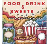 Food Drink & Sweets : Bold & Easy Coloring Book | 55 Hand Drawn Designs Book for Adult ,Teens & Kids |Cozy Kawaii , Bold & Easy Simple Large Designs ... Fruits, Snacks - Single Sided Pages, No Mess