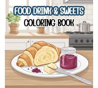 FOOD DRINK & SWEETS Coloring Book: A Delicious Collection of Sweet Treats, Refreshing Drinks, and Savory Snacks for Stress Relief and Relaxation - 50 Easy and Cute Designs for Adults and Teens.
