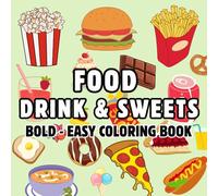 Food Drink & Sweets Coloring Book: Adults and Kids, Bold and Easy, Beautiful and Simple Designs | More 50 Relaxation and Featuring a variety Of Foods.