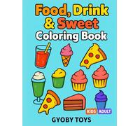 Food Drink & Sweets: Coloring Book for Adults and Kids, Big and Simple Designs for Relaxation Featuring a Variety of Foods, Drinks and Sweets: Bold and Easy Coloring Fun for All Ages