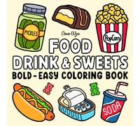 Food Drink & Sweets: Coloring Book for Adults and Kids, Bold and Easy, Simple and Big Designs for Relaxation Featuring a Variety of Foods, Drinks, Desserts and Fruits (Bold & Easy Coloring)