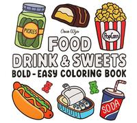 Food Drink & Sweets: Coloring Book for Adults and Kids, Bold and Easy, Simple and Big Designs for Relaxation Featuring a Variety of Foods, Drinks, Desserts and Fruits (Bold & Easy Coloring)