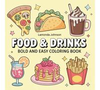 Food & Drinks: Bold and Easy Coloring Book: Fun and Simple Coloring Pages Featuring Delicious Snacks, Tasty Meals, and Cool Drinks for Kids