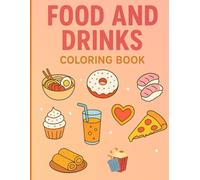 Food & Drinks: Coloring Book for Adults and Teens - Bold, Easy, and Relaxing Designs: Relax with simple, bold illustrations of meals, snacks, desserts, and beverages