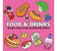 Food & Drinks: Coloring Book for Adults and Teens, Featuring Candy, Chocolate, Ice Cream, Burger, Desserts, Pizza, Pastries, Cupcake, Donut for Stress Relief and Relaxation