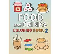 Food, Drinks & Desserts: Bold and Easy Coloring Book: Simple and Big Designs for Relaxation Featuring a Variety of Meals, Beverages, Sweets and Fruits - For Adults and Kids