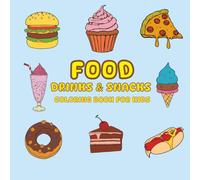Food, Drinks & Snacks: Bold and Easy Coloring Book for Kids: 56+ Fun and Simple Pages of Yummy Foods, Desserts, Fruits & Beverages for Young Artists