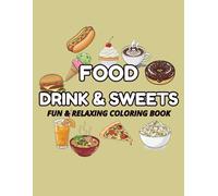 Food, Drinks & Sweets Coloring Book - Big, Cute & Easy Pages for Kids and Adults: Delicious Treats to Color: 26+ Simple, Single-Sided Designs for Relaxation, Parties, and Gifts