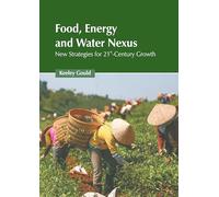 Food, Energy, and Water Nexus: New Strategies for 21st-Century Growth