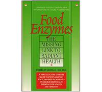 Food Enzymes: The Missing Link to Radiant Health