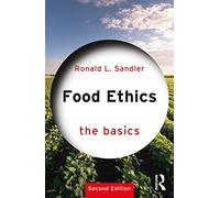 Food Ethics: The Basics: (The Basics 2nd edition)