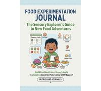Food Experimentation Journal: The Sensory Explorer's Guide to New Food Adventures