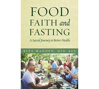 Food, Faith, and Fasting: A Sacred Journey to Better Health