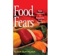 Food Fears: From Industrial to Sustainable Food Systems