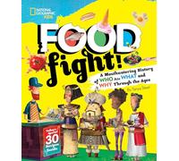 Food Fight!: A Mouthwatering History of Who Ate What and Why Through the Ages