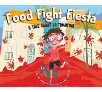 Food Fight Fiesta: A Tale About La Tomatina