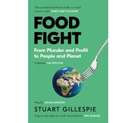 Food Fight : From Plunder and Profit to People and Planet