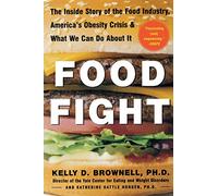 Food Fight: The Inside Story of The Food Industry, America's Obesity Crisis, and What We Can Do About It (ALL OTHER HEALTH)