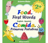 Food. First Words Comida. Primeras Palabras BILINGUAL BABY BOOK 2+ English - Spanish Bilingv.Academy (mini bili books english - spanish age 2+)