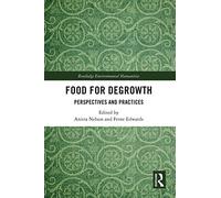 Food for Degrowth: Perspectives and Practices (Routledge Environmental Humanities)