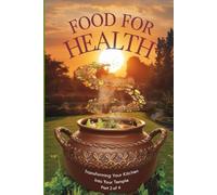 Food for Health: A Spiritual Guide to Conscious Eating and Prasadam Culture: 2 (Transforming Your Kitchen into Your Temple)