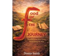 FOOD FOR THE JOURNEY: Nourishment from God's Word along the Way