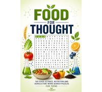 Food for Thought: 100 Food Science, Nutrition and Agriculture Word Search Puzzles for Teens