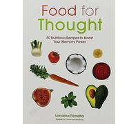 Food for Thought: 50 Nutritious Recipes to Boost Your Memory Power